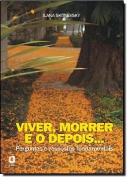 Imagem de VIVER, MORRER E O DEPOIS... - PERGUNTAS E RESPOSTAS FUNDAMENTAIS 