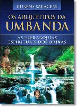 Imagem de OS ARQUETIPOS DA UMBANDA: AS HIERARQUIAS ESPIRITUAIS DOS ORIXAS