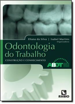 Imagem de ODONTOLOGIA DO TRABALHO - CONSTRUCAO E CONHECIMENTO