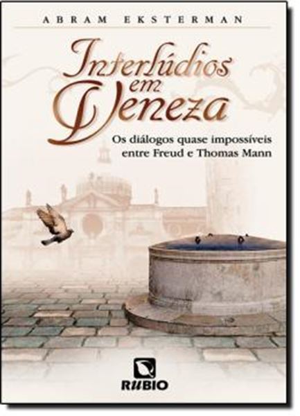 Picture of INTERLUDIOS EM VENEZA - OS DIALOGOS QUASE IMPOSSIVEIS ENTRE FREUD E THOMAS MANN