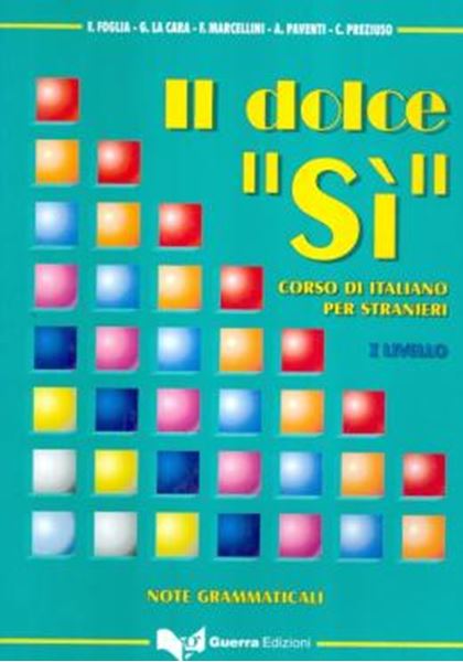 Picture of IL DOLCE "SI" - CORSO DI ITALIANO PER STRANIERI - 1 LIVELLO  -  NOTE GRAMMATICALI