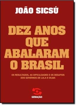 Imagem de DEZ ANOS QUE ABALARAM O BRASIL E, O FUTURO?
