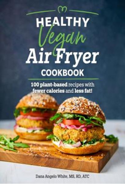 Picture of HEALTHY VEGAN AIR FRYER COOKBOOK - 100 PLANT-BASED RECIPES WITH FEWER CALORIES AND LESS FAT