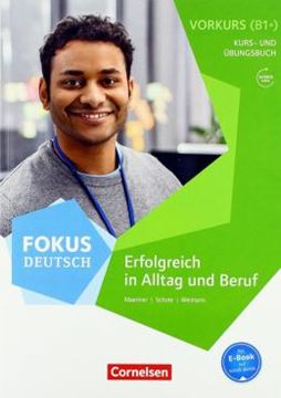 Imagem de FOKUS DEUTSCH B1+ ERFOLGREICH IN ALLTAG UND BERUF - VORKURS KURS- UND UBUNGSBUCH INKL. E-BOOK