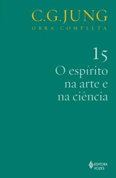 Imagem de O ESPIRITO NA ARTE E NA CIENCIA - OBRA COMPLETA - C. G. JUNG - VOL. 15 - 8ª ED.