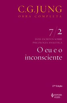 Imagem de O EU E O INCONSCIENTE - VOL. 7/2 - DOIS ESCRITOS SOBRE PSICOLOGIA ANALITICA - 27ª ED.