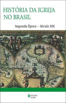 Imagem de HISTORIA DA IGREJA NO BRASIL - SEGUNDA EPOCA - SECULO XIX - 4ª ED
