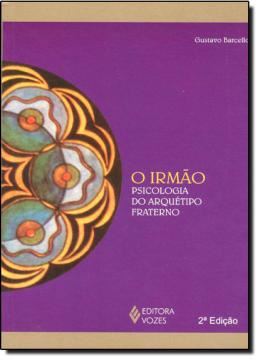 Imagem de O IRMAO - PSICOLOGIA DO ARQUETIPO FRATERNO - 2ª ED