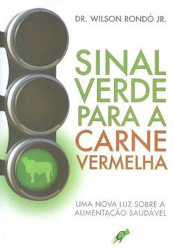 Imagem de SINAL VERDE PARA A CARNE VERMELHA - UMA NOVA LUZ SOBRE ALIMENTACAO SAUDAVEL                