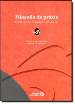 Imagem de FILOSOFIA DA PRAXIS E DIDATICA DA ED PROFISSIONAL