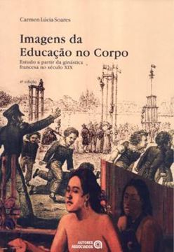 Imagem de IMAGENS DA EDUCACAO NO CORPO - ESTUDO A PARTIR DA GINASTICA FRANCESA NO SECULO XIX - 4ª ED