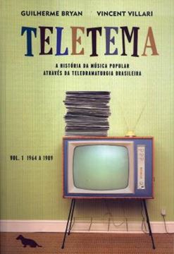 Imagem de TELETEMA - HISTORIA DA MUSICA POPULAR ATRAVES DA TELEDRAMATURGIA  BRASILEIRA, A - VOL. 1