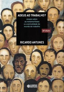 Imagem de ADEUS AO TRABALHO - ENSAIO SOBRE AS METAMORFOSES E A CENTRALIDADE DO MUNDO DO TRABALHO - 16ª ED.