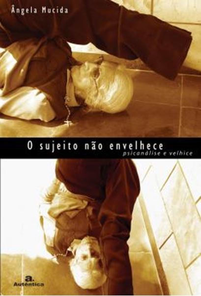 Picture of O SUJEITO NAO ENVELHECE - PSICANALISE E VELHICE
