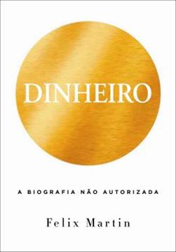 Imagem de DINHEIRO - UMA BIOGRAFIA NAO AUTORIZADA