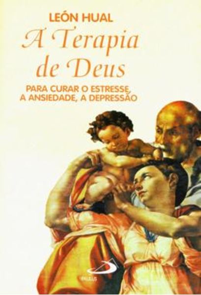 Picture of A TERAPIA DE DEUS - PARA CURAR O ESTRESSE, A ANSIEDADE, A DEPRESSAO