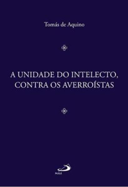 Picture of A UNIDADE DO INTELECTO, CONTRA OS AVERROÍSTAS