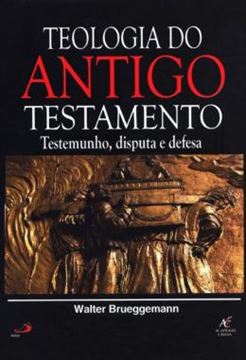 Imagem de TEOLOGIA DO ANTIGO TESTAMENTO - TESTEMUNHO, DISPUTA E DEFESA