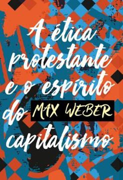 Imagem de ETICA PROTESTANTE E O ESPIRITO DO CAPITALISMO, A