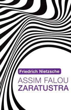 Imagem de ASSIM FALOU ZARATUSTRA - UM LIVRO PARA TODOS E PARA NINGUEM