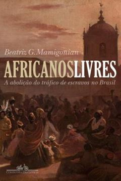 Imagem de AFRICANOS LIVRES - A ABOLICAO DO TRAFICO DE ESCRAVOS PARA O BRASIL