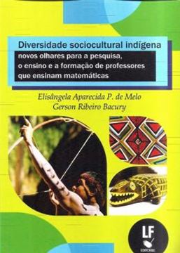 Imagem de DIVERSIDADE SOCIOCULTURAL INDIGENA - NOVOS OLHARES PARA A PESQUISA, O ENSINO E A FORMACAO DE PROFESSORES QUE ENSINAM MATEMATICAS