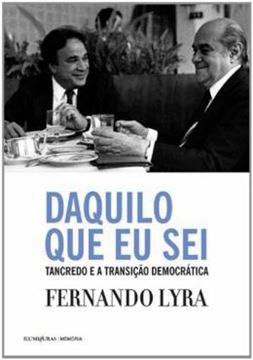 Imagem de DAQUILO QUE EU SEI TANCREDO E A TRANSICAO DEMOCRATICA