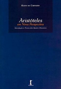Imagem de ARISTOTELES EM NOVA PERSPECTIVA - INTRODUCAO A TEORIA DOS QUATRO DISCURSOS