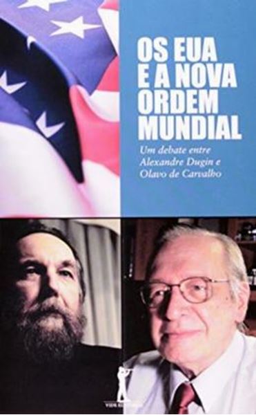 Picture of EUA E A NOVA ORDEM MUNDIAL, OS - UM DEBATE ENTRE ALEXANDRE DUGIN E OLAVO DE CARVALHO