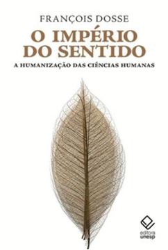 Imagem de IMPERIO DO SENTIDO, O - A HUMANIZACAO DAS CIENCIAS HUMANAS