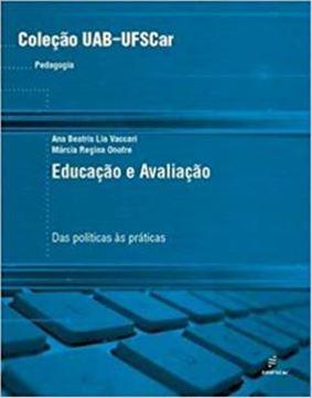 Imagem de EDUCACAO E AVALIACAO - DAS POLITICAS AS PRATICAS