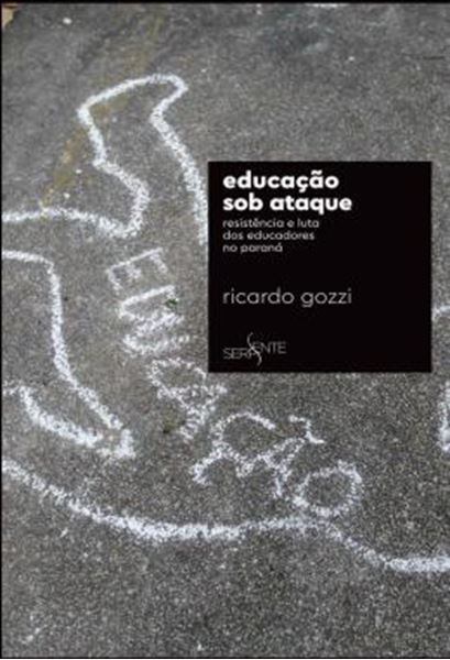 Picture of EDUCACAO SOB ATAQUE - RESISTENCIA E LUTA DOS EDUCADORES NO PARANA