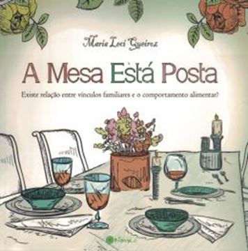 Imagem de MESA ESTA POSTA, A - EXISTE RELACAO ENTRE VINCULOS FAMILIARES E O COMPORTAMENTO ALIMENTAR?