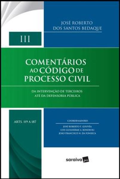 Picture of COMENTARIOS AO CODIGO DE PROCESSO CIVIL - VOLUME III - ARTS. 119 A 187 - DA INTERVENCAO DE TERCEIROS ATE DA DEFENSORIA PUBLICA
