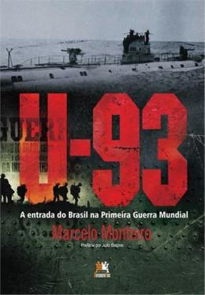 Picture of U-93 A ENTRADA DO BRASIL NA PRIMEIRA GUERRA MUNDIAL