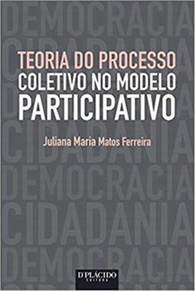 Picture of TEORIA DO PROCESSO COLETIVO NO MODELO PARTICIPATIVO