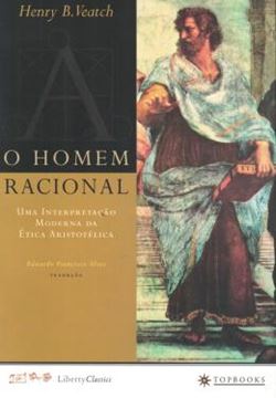 Imagem de HOMEM RACIONAL, O - UMA INTERPRETACAO MODERNA DA ETICA ARISTOTELICA