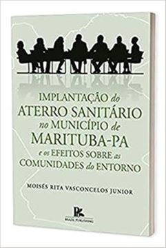 Imagem de IMPLANTACAO DO ATERRO SANITARIO NO MUNICIPIO DE MARITUBAPA E OS EFEITOS SOBRE AS COMUNIDADES DO ENTORNO
