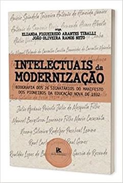 Imagem de INTELECTUAIS DA MODERNIZACAO BIOGRAFIA DOS 26 SIGNATAROS DO MANIFESTO DOS PIONEIROS DA EDUCACAO NOVA DE 1932