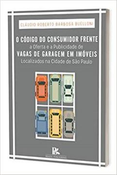 Imagem de CODIGO DO CONSUMIDOR FRENTE A OFERTA E A PUBLICIDADE DE VAGAS DE GARAGEM EM IMOVEIS LOCALIZADOS NA CIDADE DE SAO PAULO, O