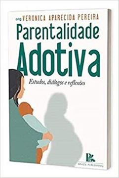 Imagem de PARENTALIDADE ADOTIVA ESTUDOS, DIALOGOS E REFLEXOES