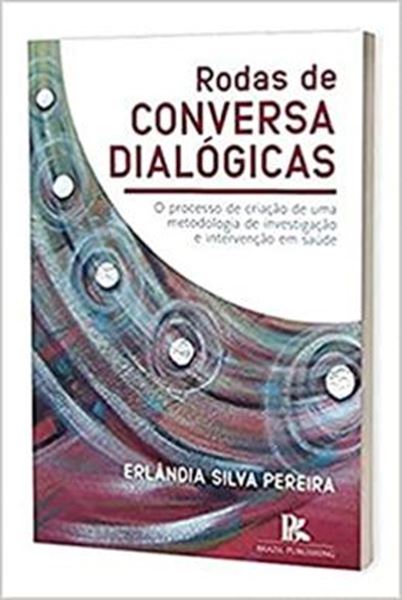Picture of RODAS DE CONVERSAS DIALOGICAS O PROCESSO DE CRIACAO DE UMA METODOLOGIA DE INVESTIGACAO E INTERVENCAO EM SAUDE