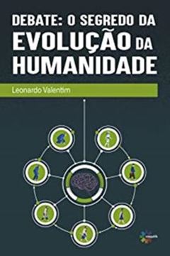 Imagem de DEBATE: O SEGREDO DA EVOLUCAO DA HUMANIDADE