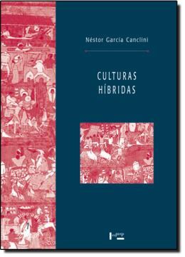 Imagem de CULTURAS HIBRIDAS - ESTRATEGIAS PARA ENTRAR E SAIR DA MODERNIDADE