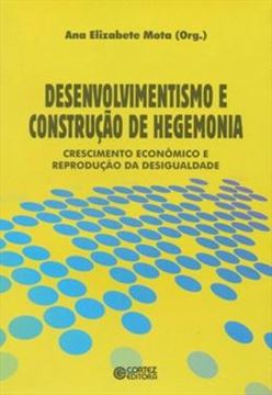 Imagem de DESENVOLVIMENTISMO E CONSTRUCAO DE HEGEMONIA - CRESCIMENTO ECONOMICO E REPRODUCAO DA  DESIGUALDADE