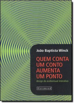 Imagem de QUEM CONTA UM CONTO AUMENTA UM PONTO -  DESIGN DO AUDIOVISUAL INTERATIVO