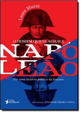 Imagem de HOMEM QUE SE ACHAVA NAPOLEAO, O
