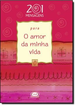 Imagem de 201 MENSAGENS PARA O AMOR DA MINHA VIDA