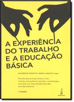 Imagem de EXPERIENCIA DO TRABALHO E A EDUCACAO BASICA, A - 3ª EDICAO