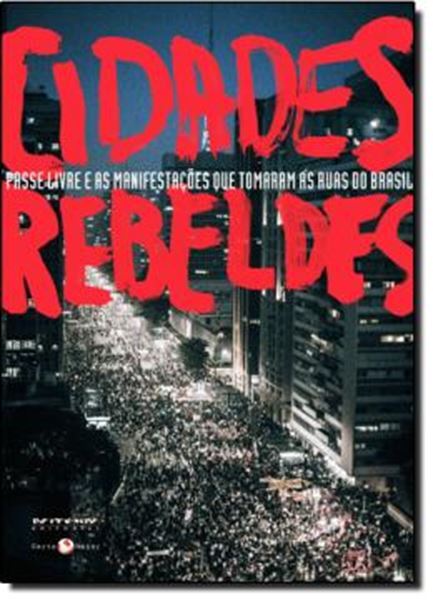 Picture of CIDADES REBELDES - PASSE LIVRE E AS MANIFESTAÇOES QUE TOMARAM AS RUAS 